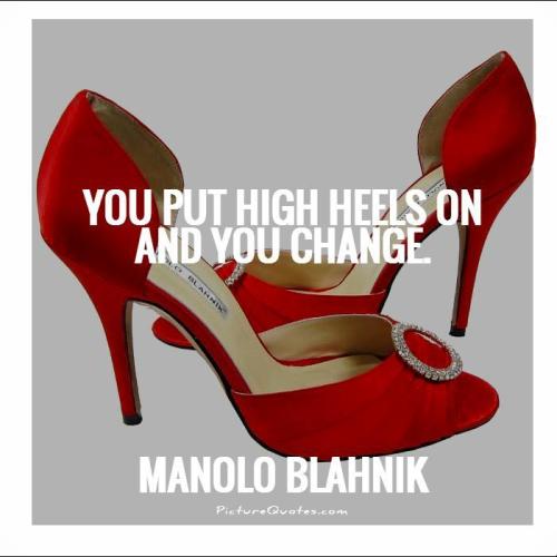 you-put-high-heels-on-and-you-change-quote-1